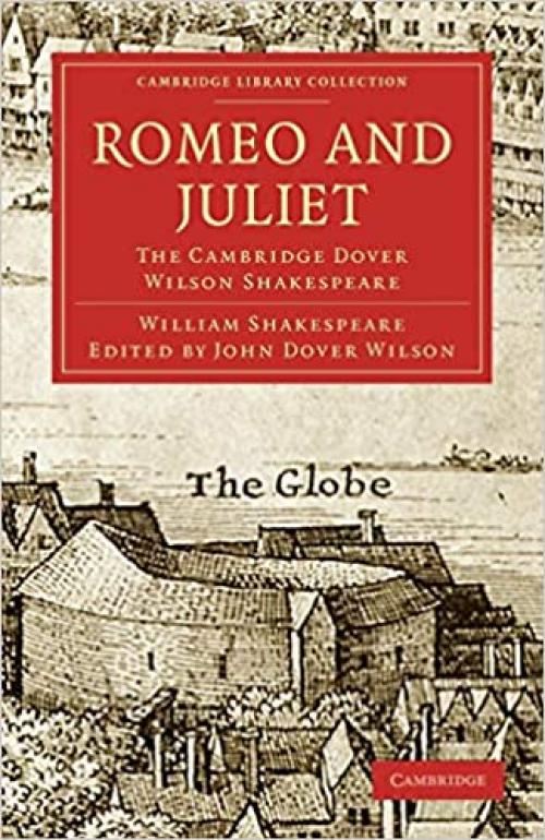  Romeo and Juliet: The Cambridge Dover Wilson Shakespeare (Cambridge Library Collection - Shakespeare and Renaissance Drama) 