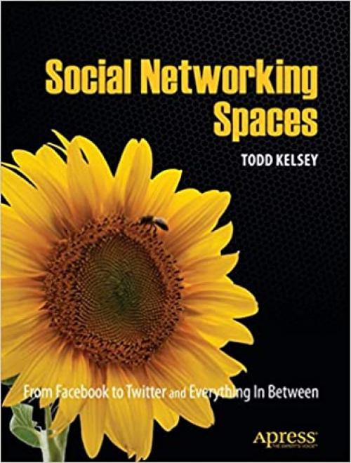  Social Networking Spaces: From Facebook to Twitter and Everything In Between (Beginning) 