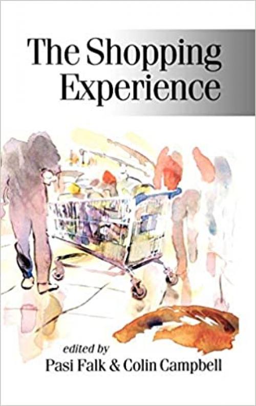  The Shopping Experience (Published in association with Theory, Culture & Society) 