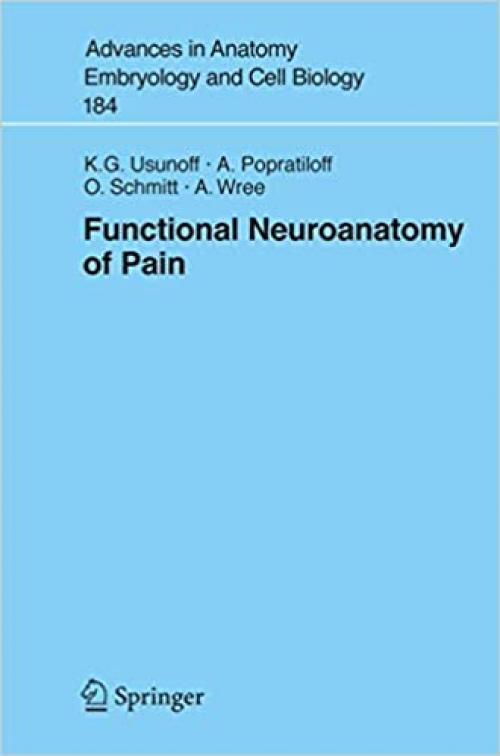  Functional Neuroanatomy of Pain (Advances in Anatomy, Embryology and Cell Biology (184)) 