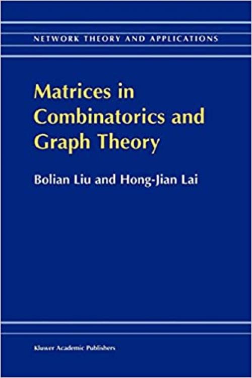  Matrices in Combinatorics and Graph Theory (Network Theory and Applications (3)) 