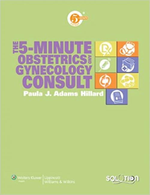  The 5-Minute Obstetrics and Gynecology Clinical Consult (The 5-minute Consult Series) 