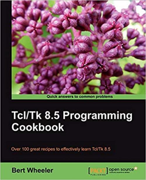  Tcl/Tk 8.5 Programming Cookbook 