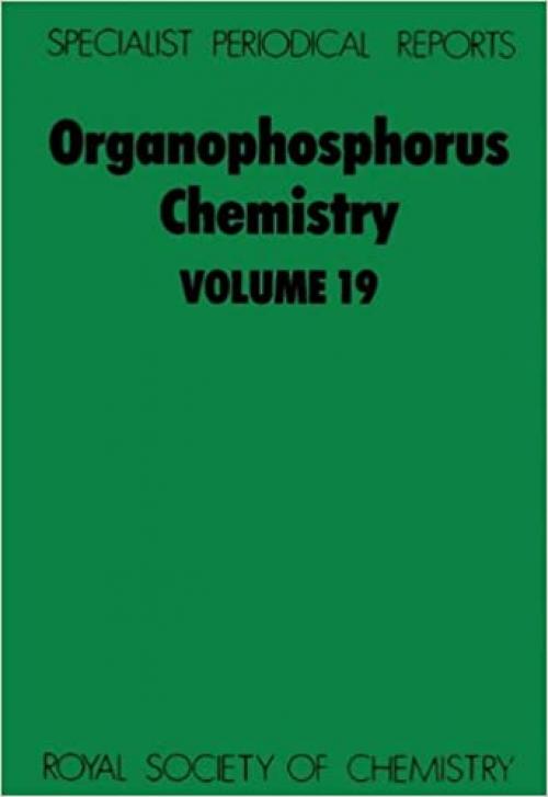  Organophosphorus Chemistry: Volume 19 (Specialist Periodical Reports, Volume 19) 