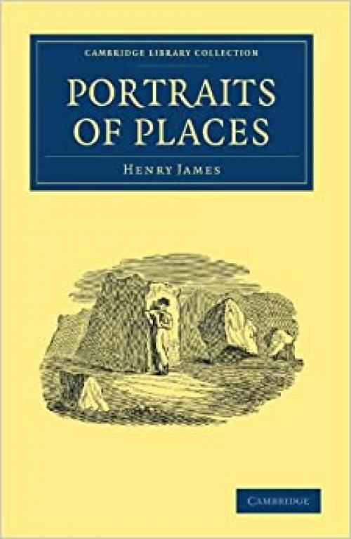  Portraits of Places (Cambridge Library Collection - North American History) 