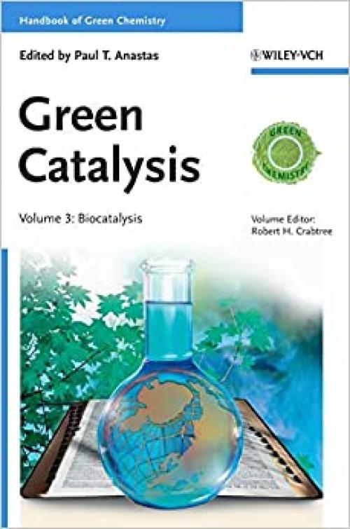  Green Catalysis: Biocatalysis (Handbook of Green Chemistry) 