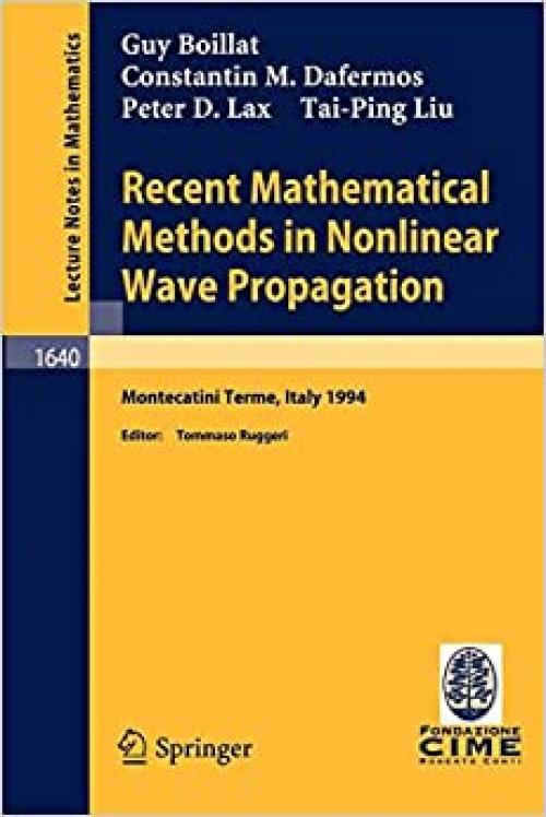  Recent Mathematical Methods in Nonlinear Wave Propagation: Lectures given at the 1st Session of the Centro Internazionale Matematico Estivo ... 1994 (Lecture Notes in Mathematics (1640)) 