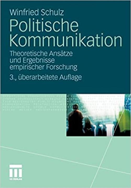  Politische Kommunikation: Theoretische Ansätze und Ergebnisse empirischer Forschung (German Edition) 