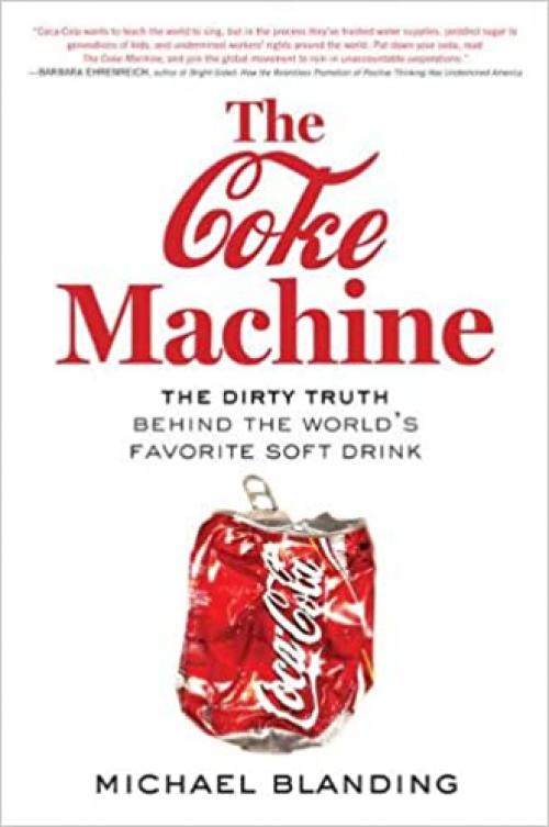  The Coke Machine: The Dirty Truth Behind the World's Favorite Soft Drink 