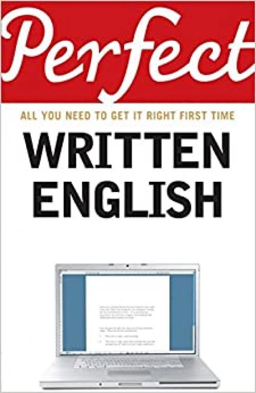  Perfect Written English: All You Need to Get It Right First Time (Perfect series) 