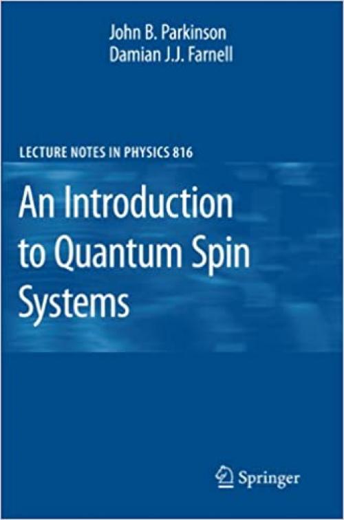  An Introduction to Quantum Spin Systems (Lecture Notes in Physics (816)) 