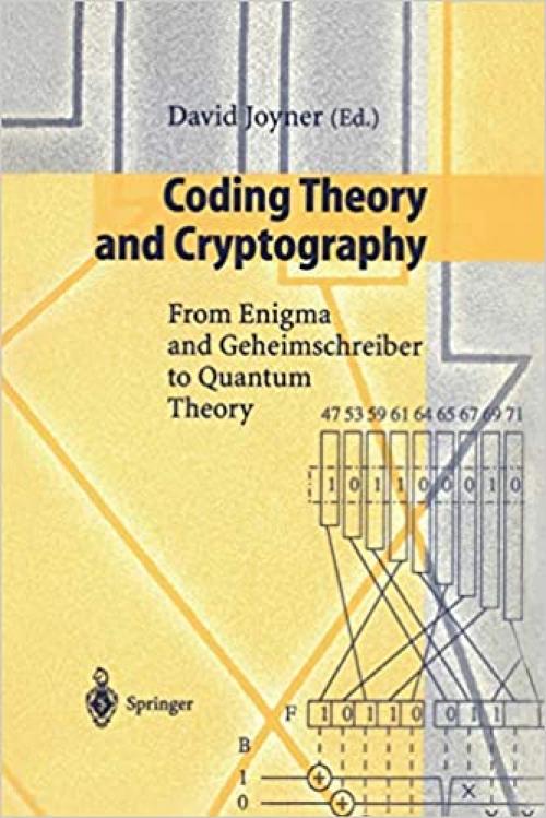  Coding Theory and Cryptography: From Enigma and Geheimschreiber to Quantum Theory 