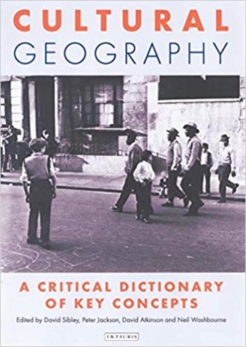  Cultural Geography: A Critical Dictionary of Key Concepts (International Library of Human Geography) 