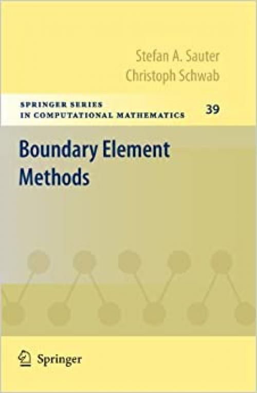  Boundary Element Methods (Springer Series in Computational Mathematics (39)) 