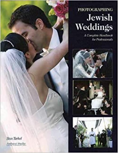  Photographing Jewish Weddings: A Complete Handbook for Professionals 