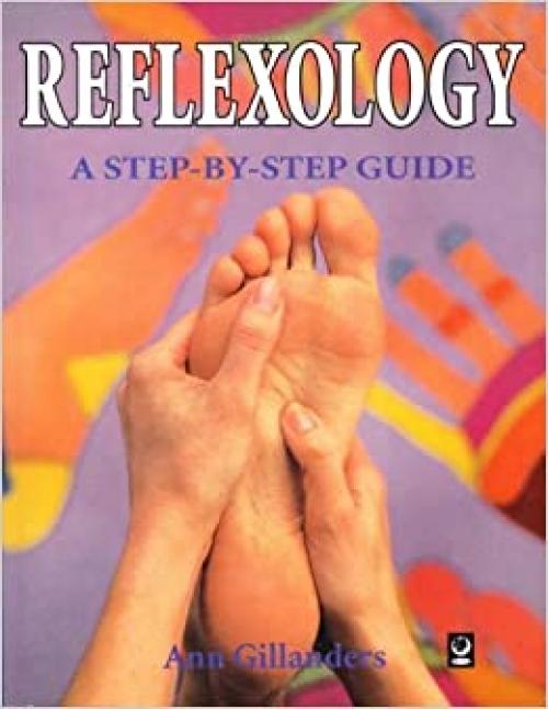  Reflexology: A Step by Step Guide (Step by Step Guides) 