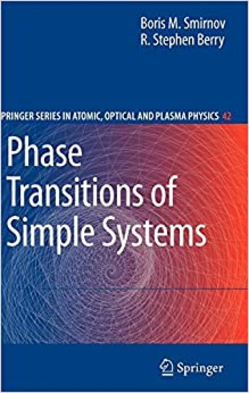  Phase Transitions of Simple Systems (Springer Series on Atomic, Optical, and Plasma Physics (42)) 