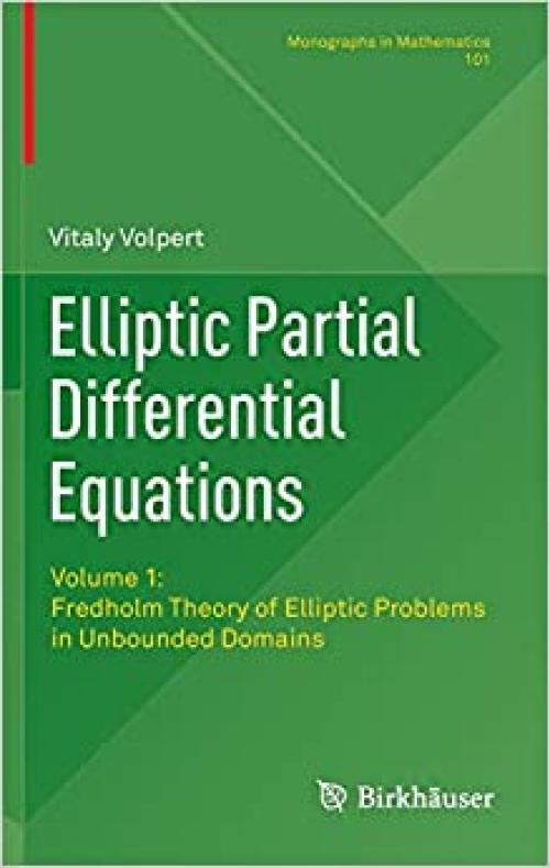  Elliptic Partial Differential Equations: Volume 1: Fredholm Theory of Elliptic Problems in Unbounded Domains (Monographs in Mathematics) 