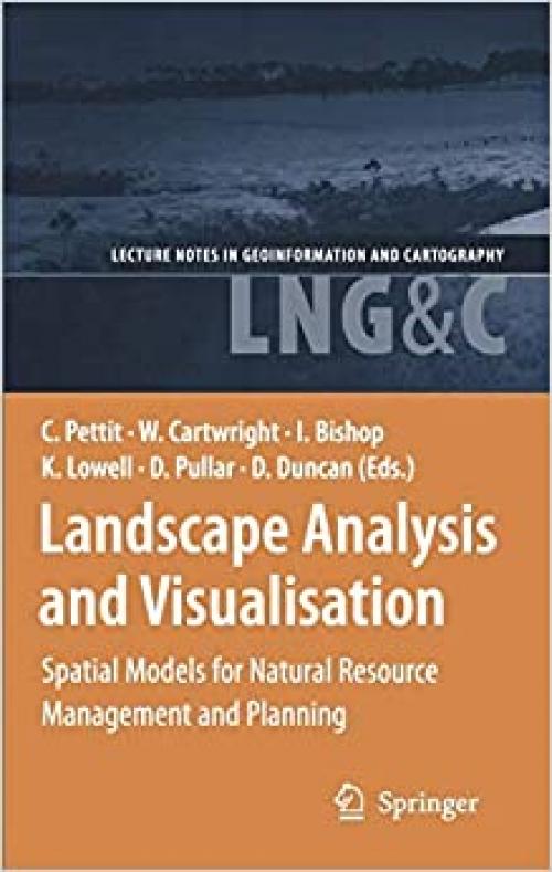 Landscape Analysis and Visualisation: Spatial Models for Natural Resource Management and Planning (Lecture Notes in Geoinformation and Cartography) 