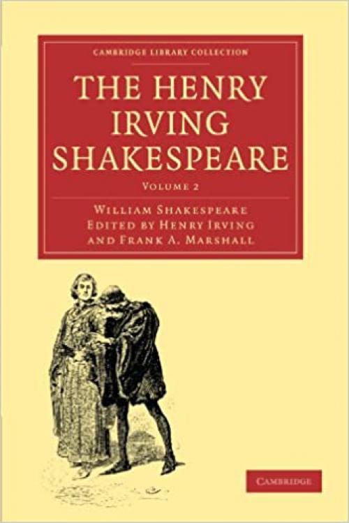  The Henry Irving Shakespeare: Volume 2 (Cambridge Library Collection - Shakespeare and Renaissance Drama) 