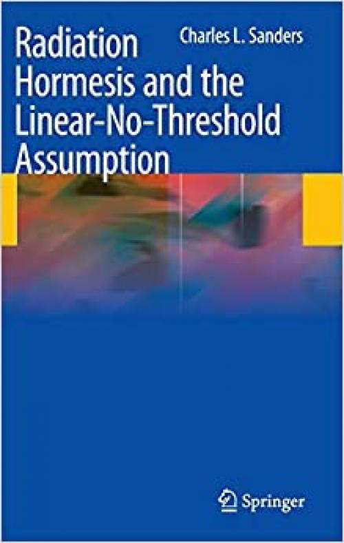  Radiation Hormesis and the Linear-No-Threshold Assumption 