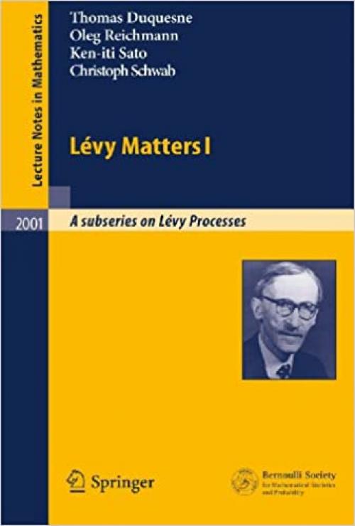  Lévy Matters I: Recent Progress in Theory and Applications: Foundations, Trees and Numerical Issues in Finance (Lecture Notes in Mathematics (2001)) 