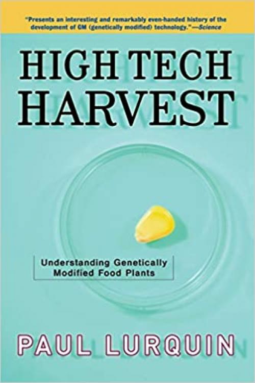  High Tech Harvest: Understanding Genetically Modified Food Plants 