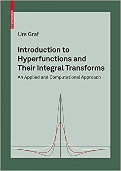  Introduction to Hyperfunctions and Their Integral Transforms: An Applied and Computational Approach 