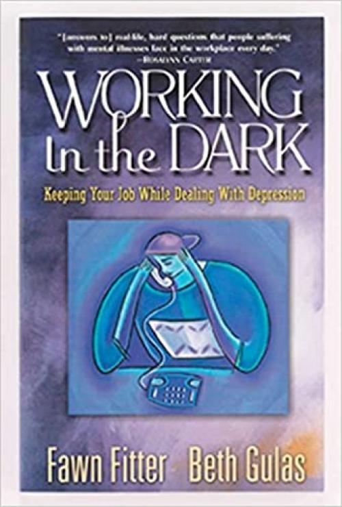  Working in the Dark: Keeping Your Job While Dealing with Depression 