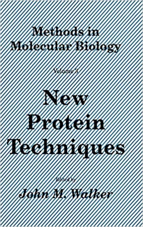  New Protein Techniques (Methods in Molecular Biology (3)) 