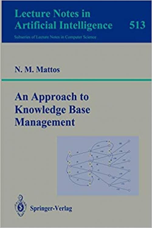  An Approach to Knowledge Base Management (Lecture Notes in Computer Science (513)) 