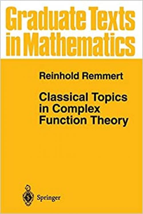  Classical Topics in Complex Function Theory (Graduate Texts in Mathematics (172)) 