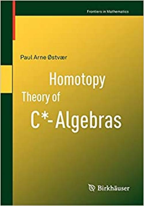  Homotopy Theory of C*-Algebras (Frontiers in Mathematics) 