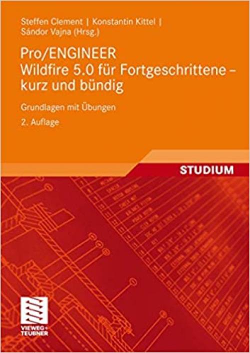  Pro/ENGINEER Wildfire 5.0 für Fortgeschrittene - kurz und bündig: Grundlagen mit Übungen (German Edition) 