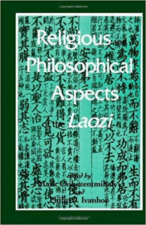  Religious and Philosohical Aspects of the Laozi (S U N Y Series in Chinese Philosophy and Culture) 