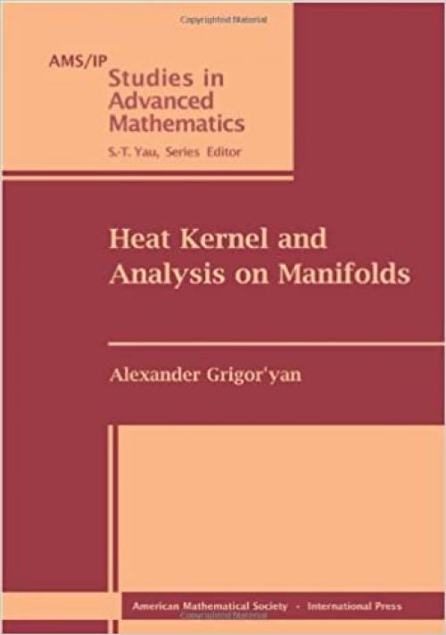  Heat Kernel and Analysis on Manifolds (Ams/Ip Studies in Advanced Mathematics) 