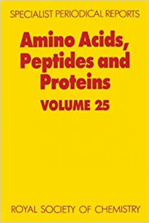  Amino Acids, Peptides and Proteins: Volume 25 (Specialist Periodical Reports, Volume 25) 