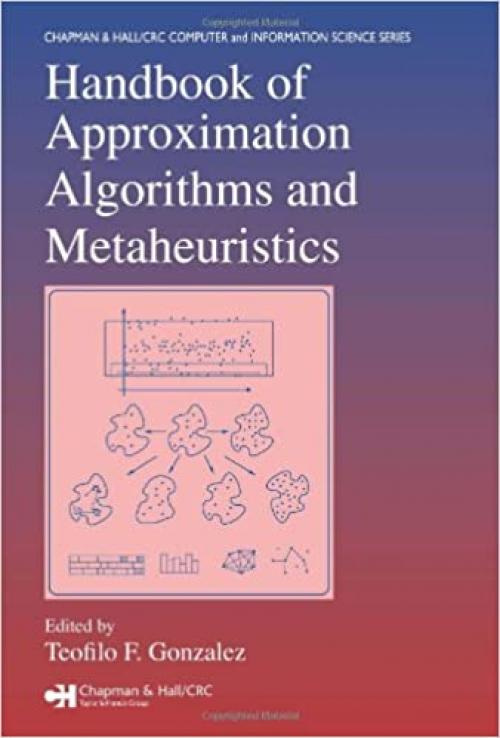  Handbook of Approximation Algorithms and Metaheuristics (Chapman & Hall/CRC Computer and Information Science Series) 