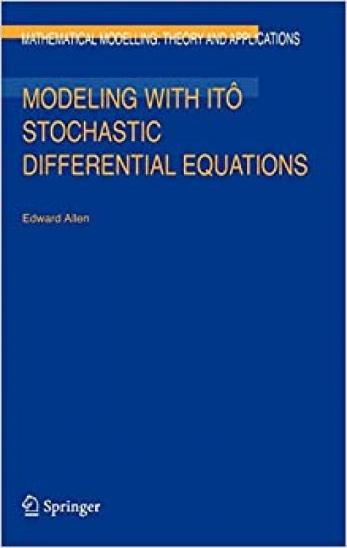  Modeling with Itô Stochastic Differential Equations (Mathematical Modelling: Theory and Applications (22)) 