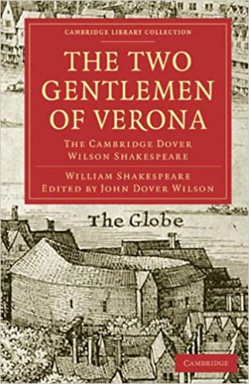  The Two Gentlemen of Verona: The Cambridge Dover Wilson Shakespeare (Cambridge Library Collection - Shakespeare and Renaissance Drama) 