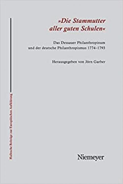  'Die Stammutter aller guten Schulen' (Hallesche Beiträge Zur Europäischen Aufklärung) (German Edition) 