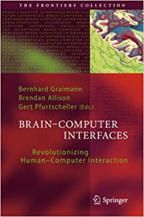  Brain-Computer Interfaces: Revolutionizing Human-Computer Interaction (The Frontiers Collection) 