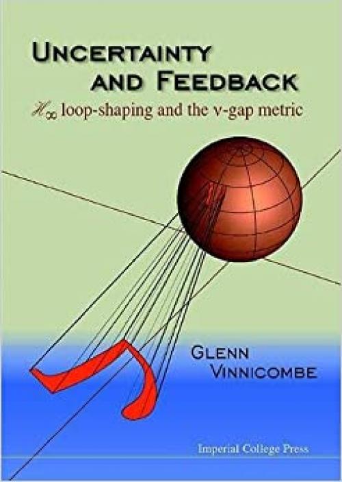  Uncertainty and Feedback, H Loop-Shaping and the V-Gap Metric 