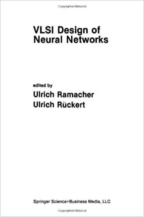  VLSI Design of Neural Networks (The Springer International Series in Engineering and Computer Science) 