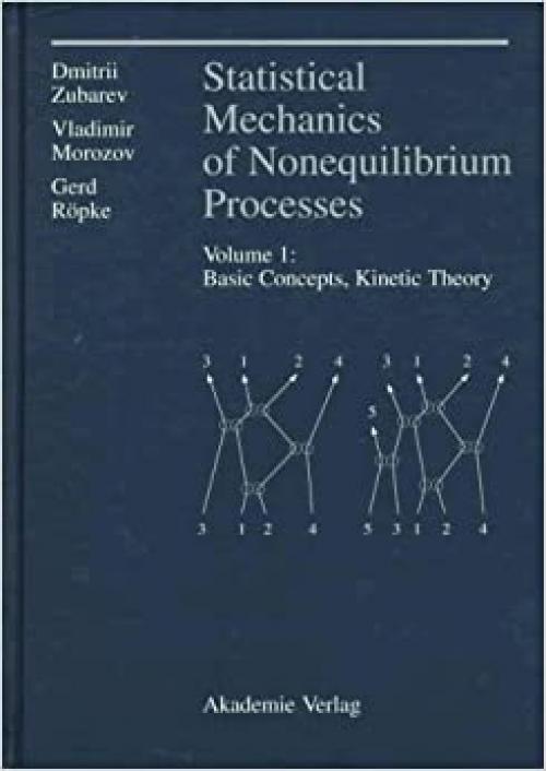  Statistical Mechanics of Nonequilibrium Processes, Volume 1 (See 3527400834): Basic Concepts, Kinetic Theory 