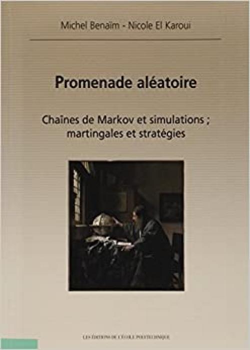  Promenade aléatoire: Chaînes de Markov et simulations : martingales et stratégie. (ECOLE POLYTECHNIQUE) (French Edition) 