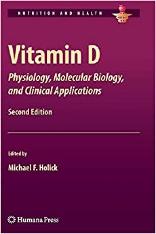  Vitamin D: Physiology, Molecular Biology, and Clinical Applications (Nutrition and Health) 