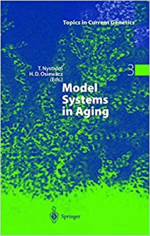  Model Systems in Aging (Topics in Current Genetics, Vol. 3) 