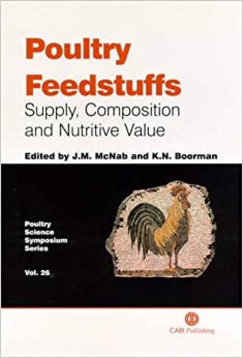  Poultry Feedstuffs: Supply, Composition and Nutritive Value (Poultry Science Symposium) 