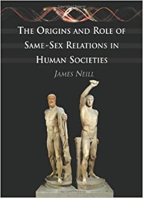  The Origins and Role of Same-Sex Relations in Human Societies 